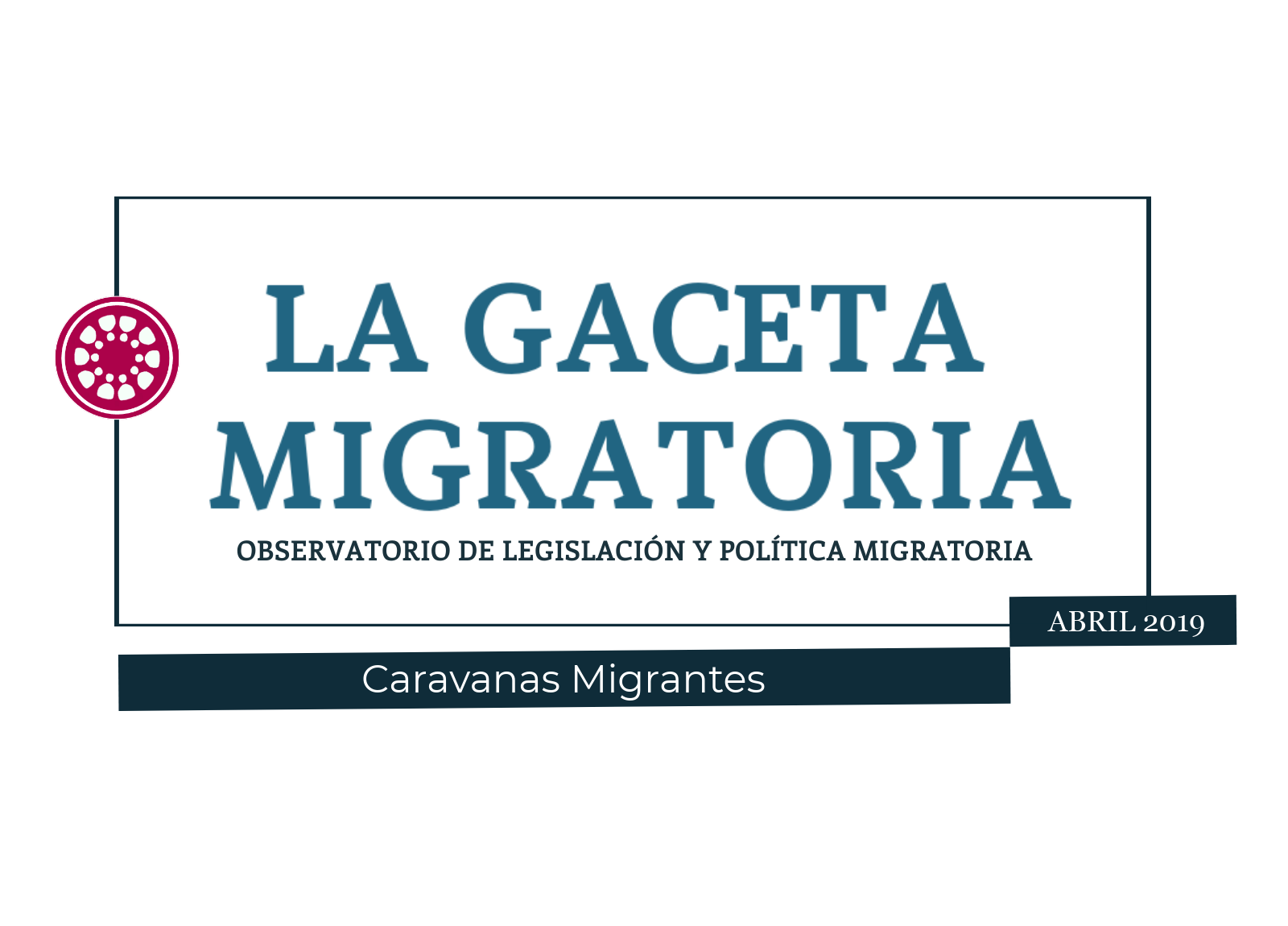 La Gaceta Migratoria Caravanas Migrantes . Abril 2019